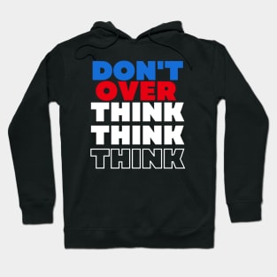 Don't Overthink Hoodie